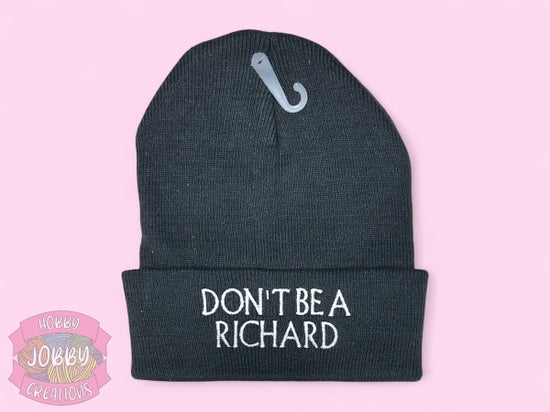 Don't Be a Richard Embroidered Beanie