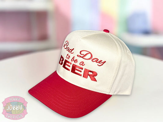 Bad Day to be a Beer Embroidered Hat