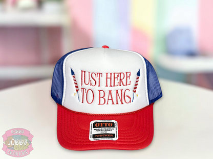 Here to Bang Embroidered Foam Trucker Hat