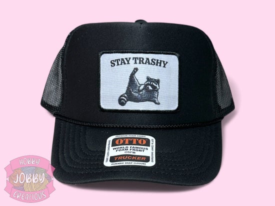 Stay Trashy Foam Trucker Patch Hat