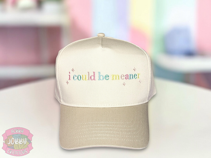 Custom I Could Be Meaner Embroidered Hat