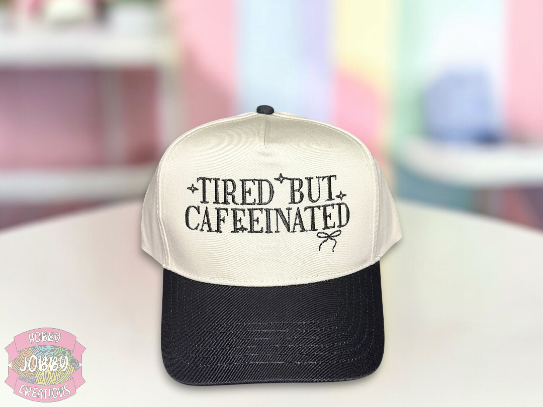 Custom Tired But Caffeinated Embroidered Hat