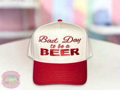 Bad Day to be a Beer Embroidered Hat