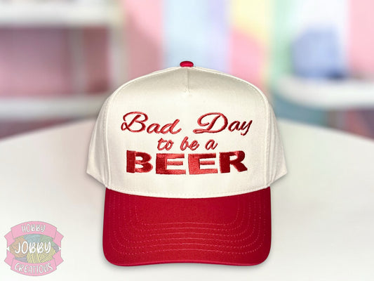 Bad Day to be a Beer Embroidered Hat