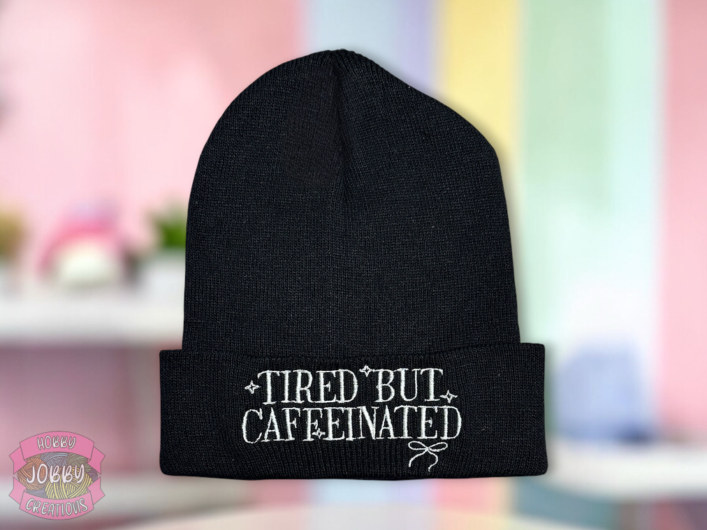 Tired But Caffeinated Embroidered Beanie