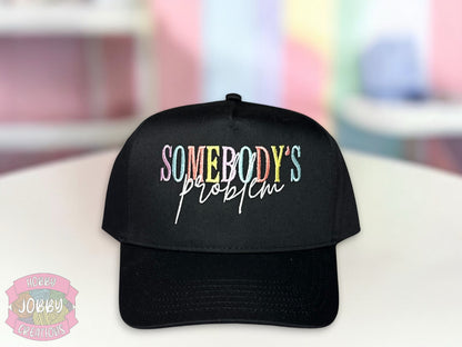 Somebody’s Problem Colorful Embroidered Hat