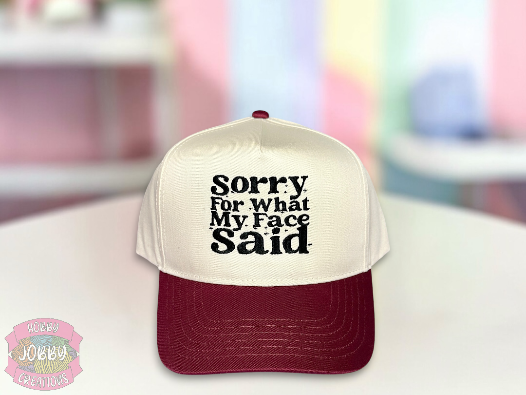 Custom Sorry For What My Face Said Embroidered Hat