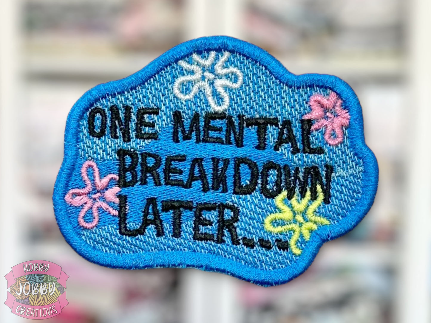 Mental Breakdown Embroidered Iron-On Patch