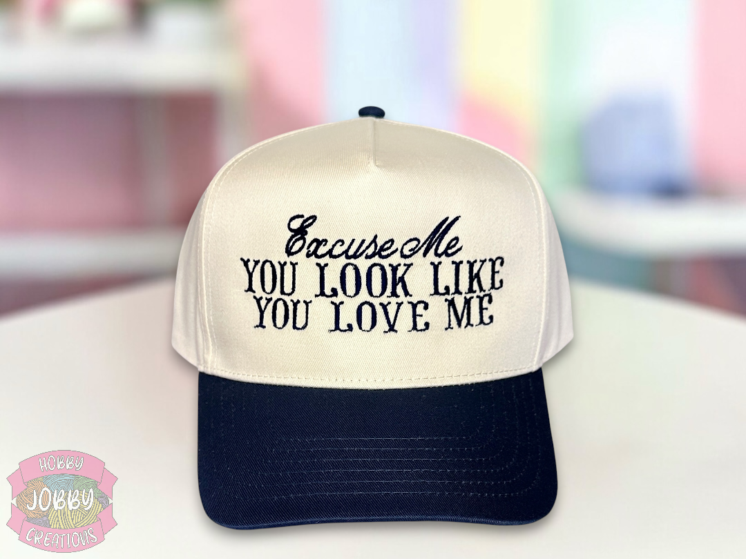 Custom Excuse Me You Look Like You Love Me Embroidered Hat