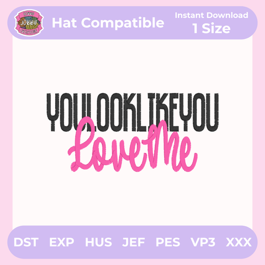 You Look Like You Love Me Embroidery Design (Digital Download)