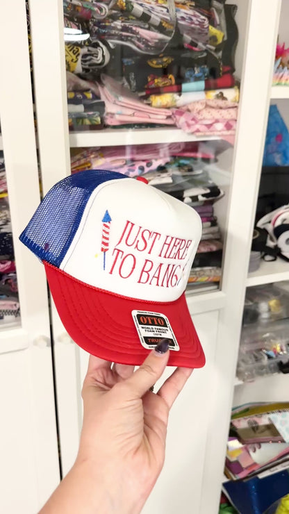 Here to Bang Embroidered Foam Trucker Hat