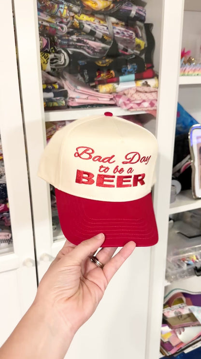 Bad Day to be a Beer Embroidered Hat